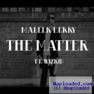 Maleek Berry - The Matter ft Wizkid